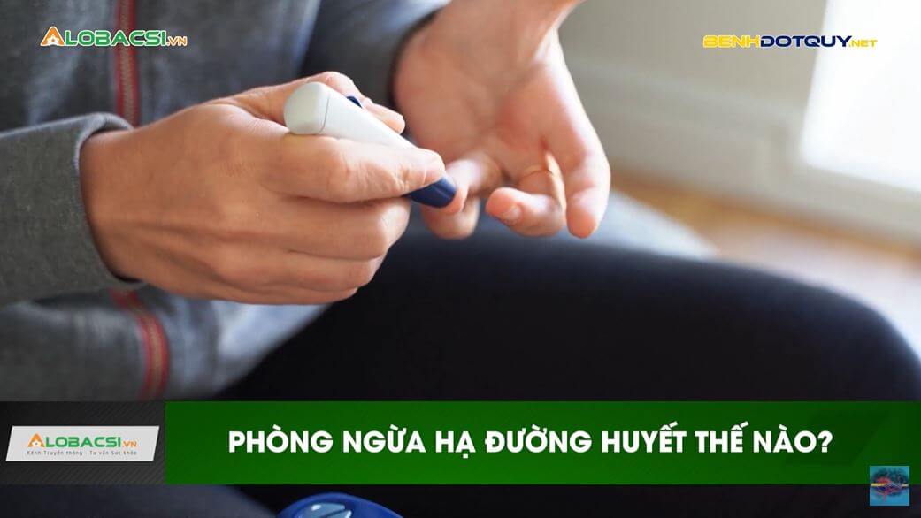 Phòng ngừa hạ đường huyết thế nào?
