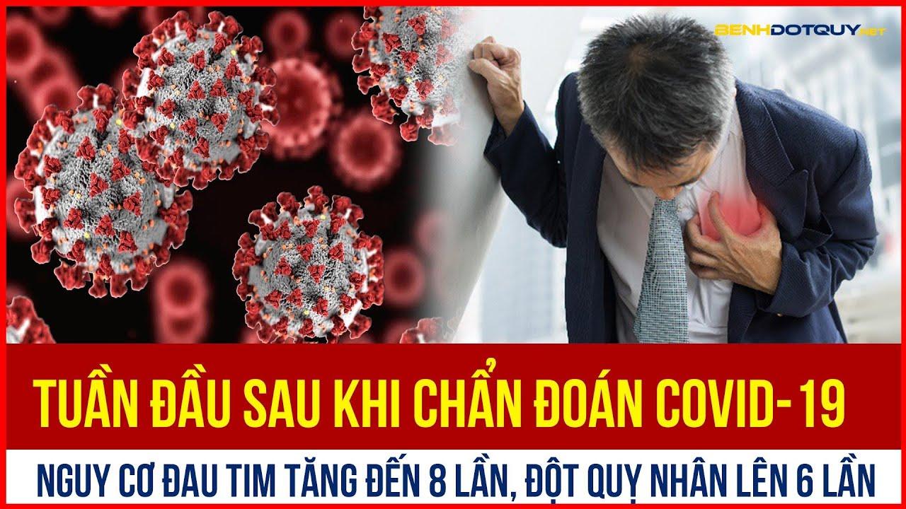 Tuần đầu sau mắc COVID-19: Nguy cơ đau tim tăng 8 lần, đột quỵ nhân lên 6 lần
