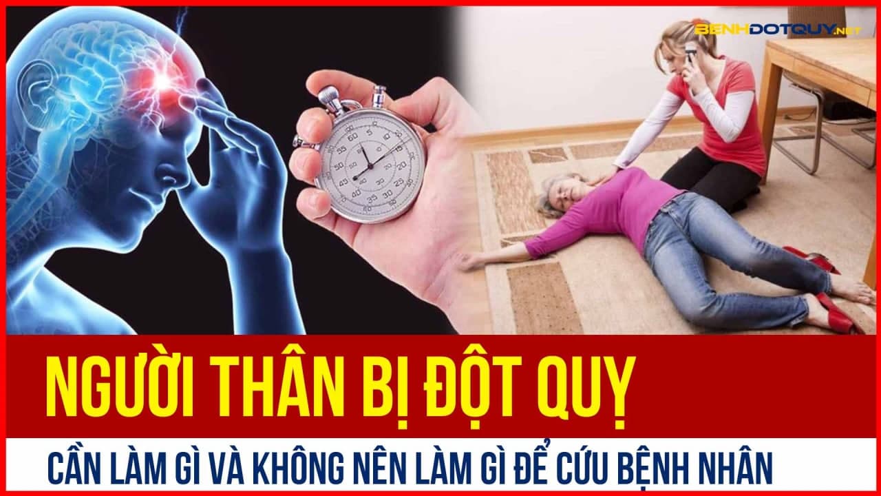 Điều nên và không nên làm để cứu người thân bị đột quỵ