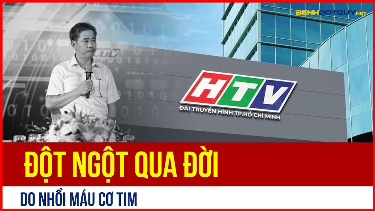 Tổng giám đốc Đài truyền hình TPHCM đột ngột qua đời do nhồi máu cơ tim