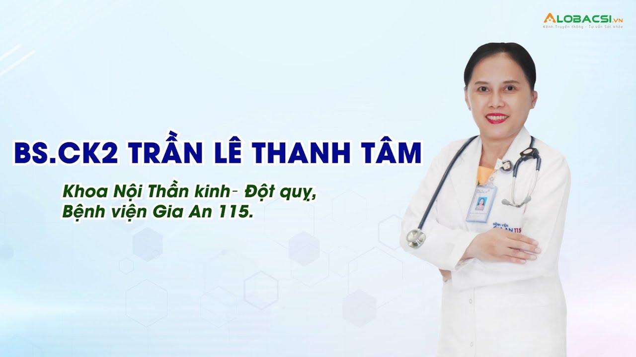 Đăng ký khám Thần kinh với BS.CK2 Trần Lê Thanh Tâm, Bệnh viện Gia An 115