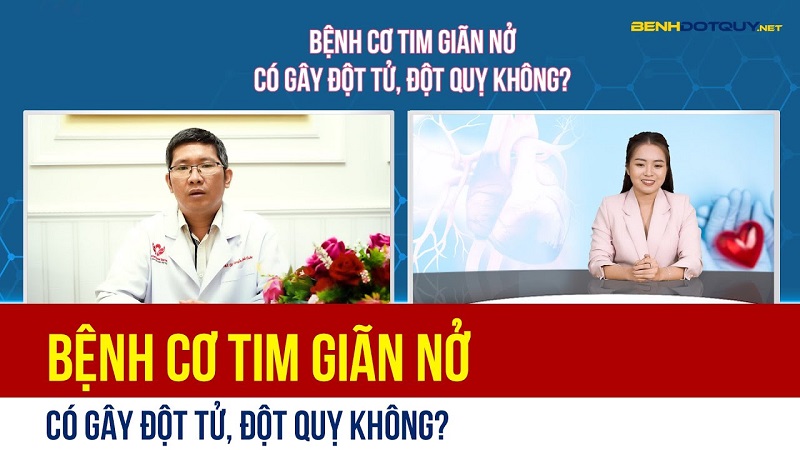Bệnh cơ tim giãn nở có gây đột tử, đột quỵ không?