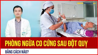 Làm sao phòng ngừa co cứng cơ sau đột quỵ?