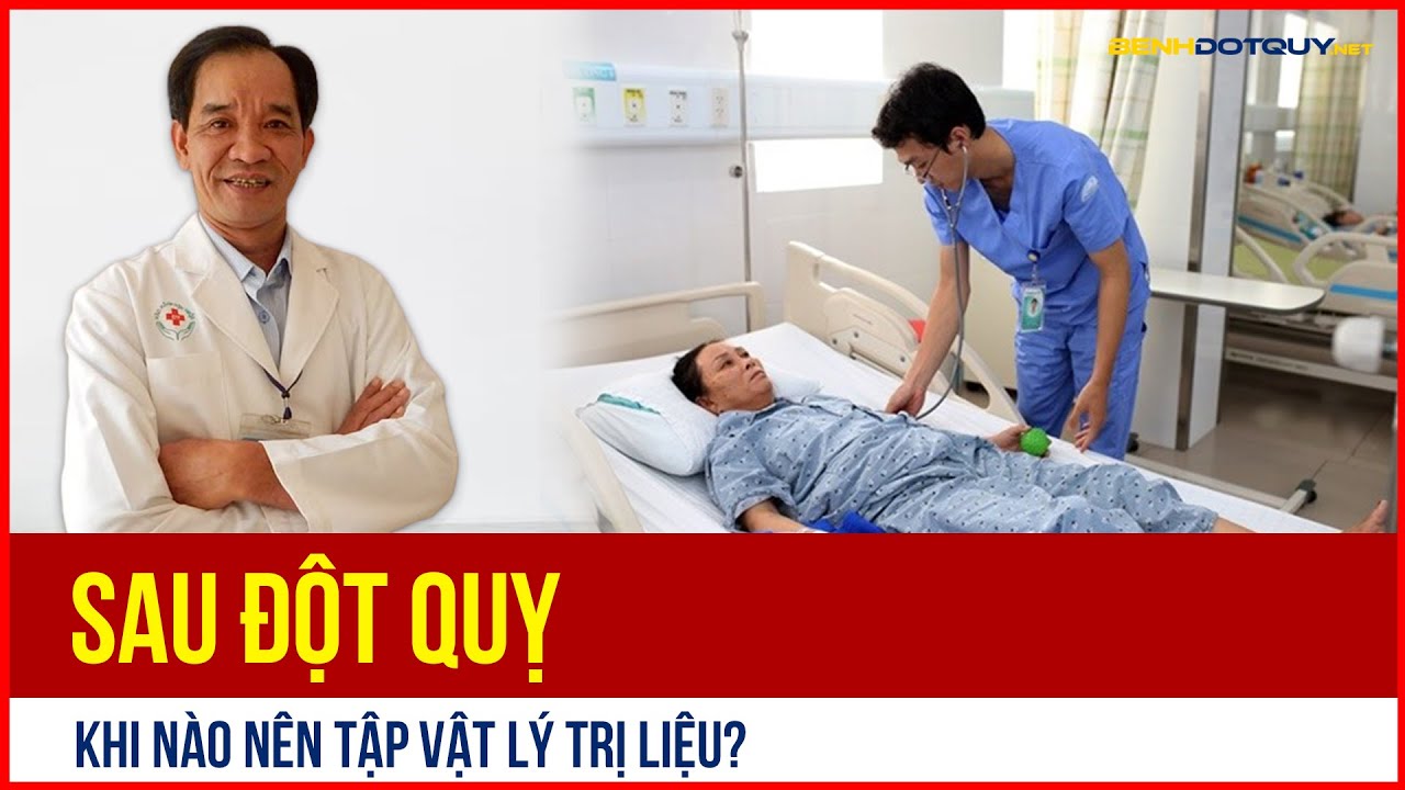 Hậu đột quỵ, khi nào nên tập vật lý trị liệu?