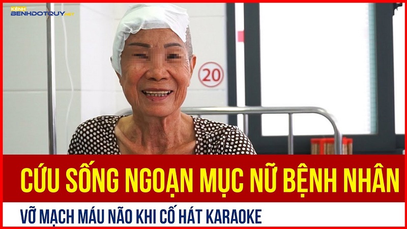 Cứu sống ngoạn mục nữ bệnh nhân vỡ mạch máu não khi đang hát karaoke
