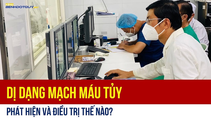 Dị dạng mạch máu tủy phát hiện và điều trị thế nào?