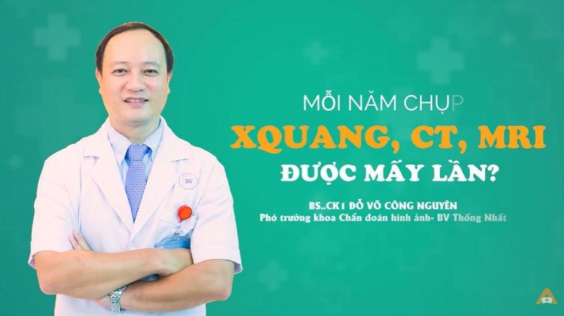 Mỗi năm có thể chụp X-quang, CT, MRI bao nhiêu lần?