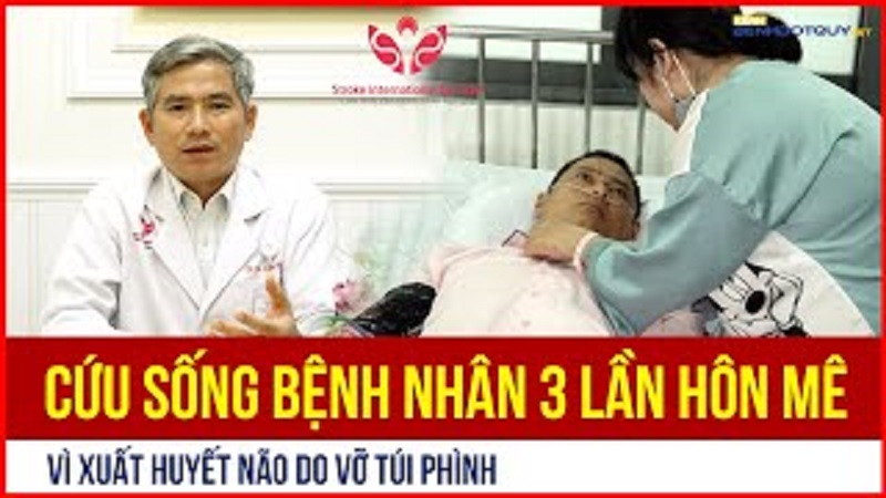 Hi Hữu: Cứu sống bệnh nhân 3 lần hôn mê vì xuất huyết não