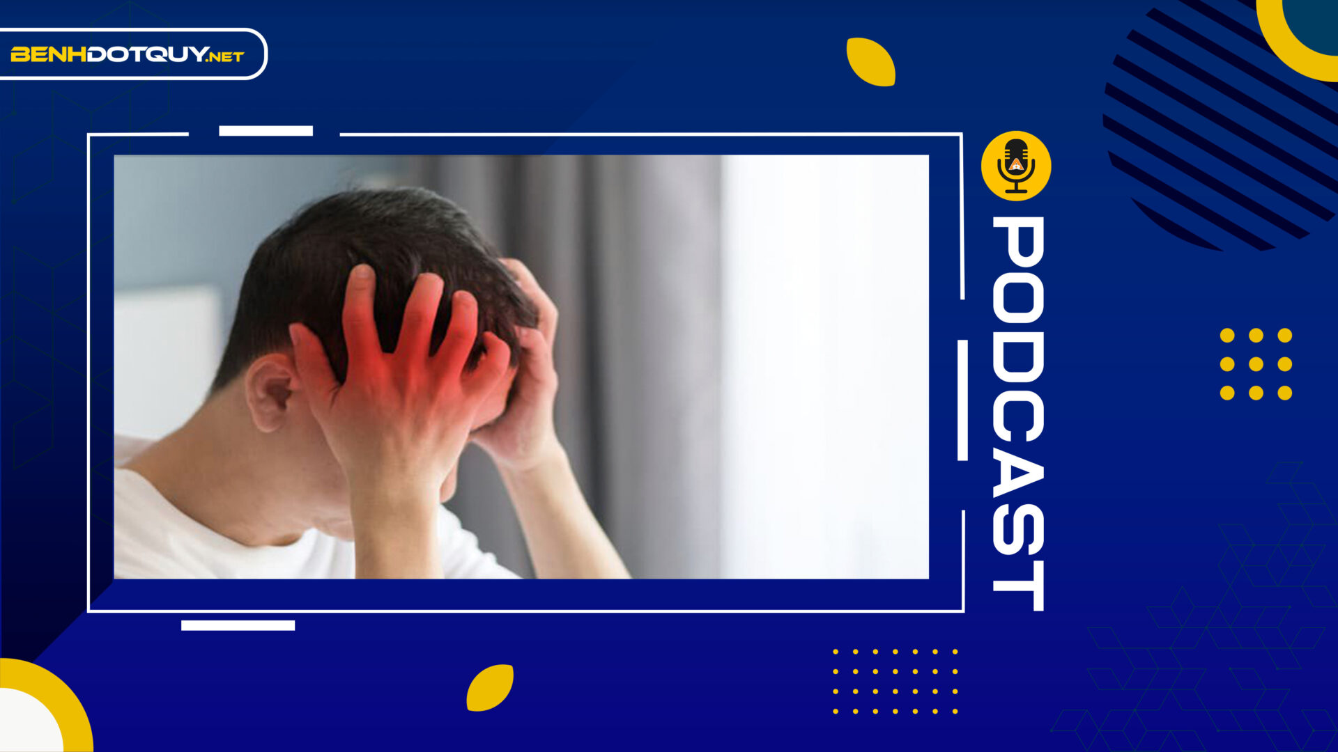 Đau đầu đột ngột: Cảnh giác cơn đột quỵ dị dạng mạch máu não