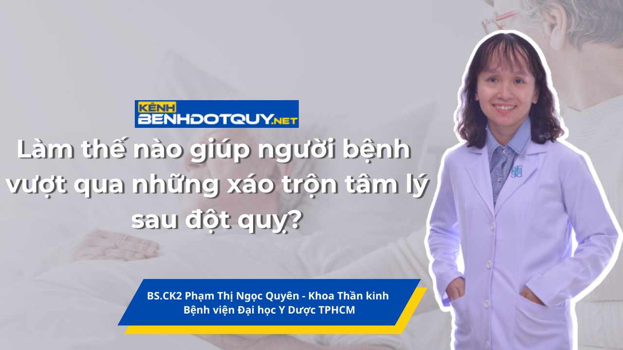 Làm thế nào giúp người bệnh vượt qua những xáo trộn tâm lý sau đột quỵ?