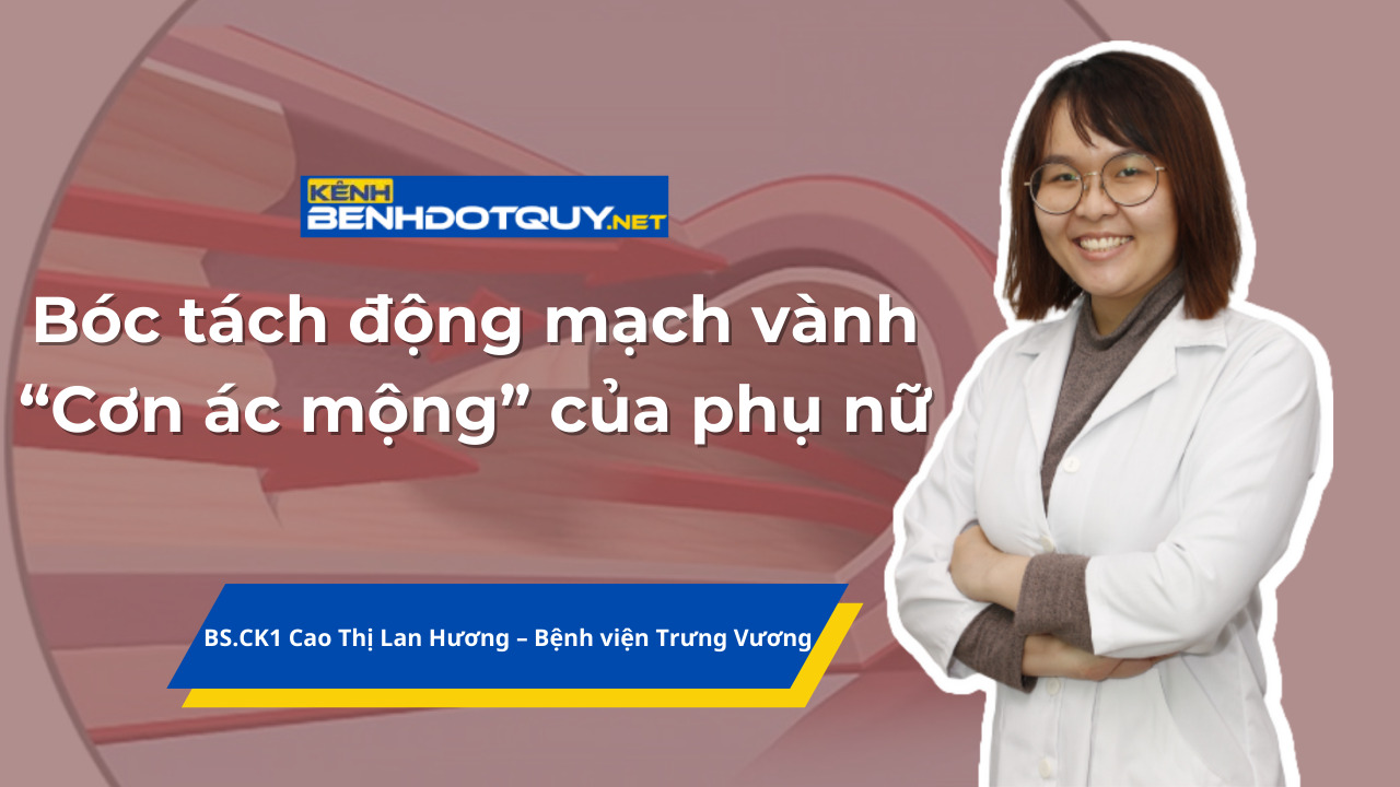 Bóc tách động mạch vành: “Cơn ác mộng” của phụ nữ