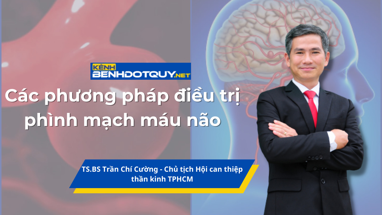 Bạn biết gì các phương pháp điều trị phình mạch máu não?