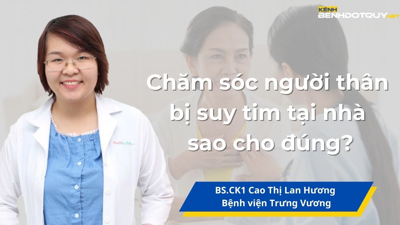 Chăm sóc người thân bị suy tim tại nhà sao cho đúng?