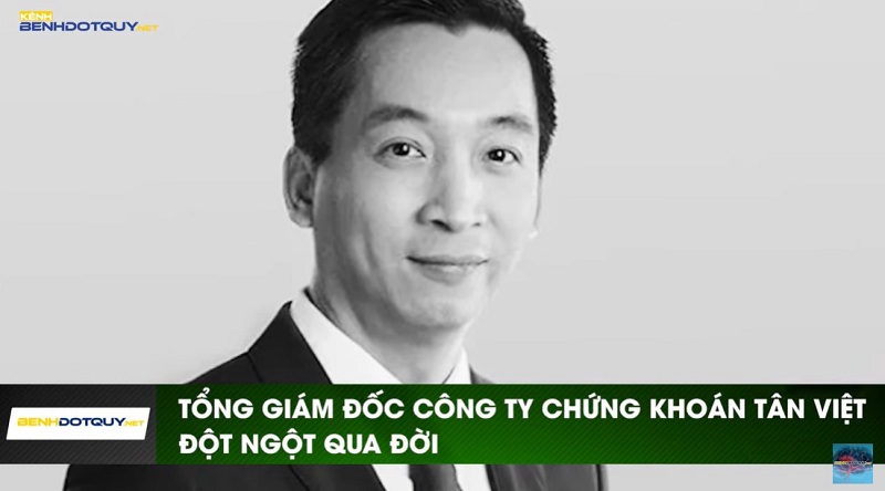 Tổng Giám đốc công ty chứng khoán Tân Việt đột ngột qua đời