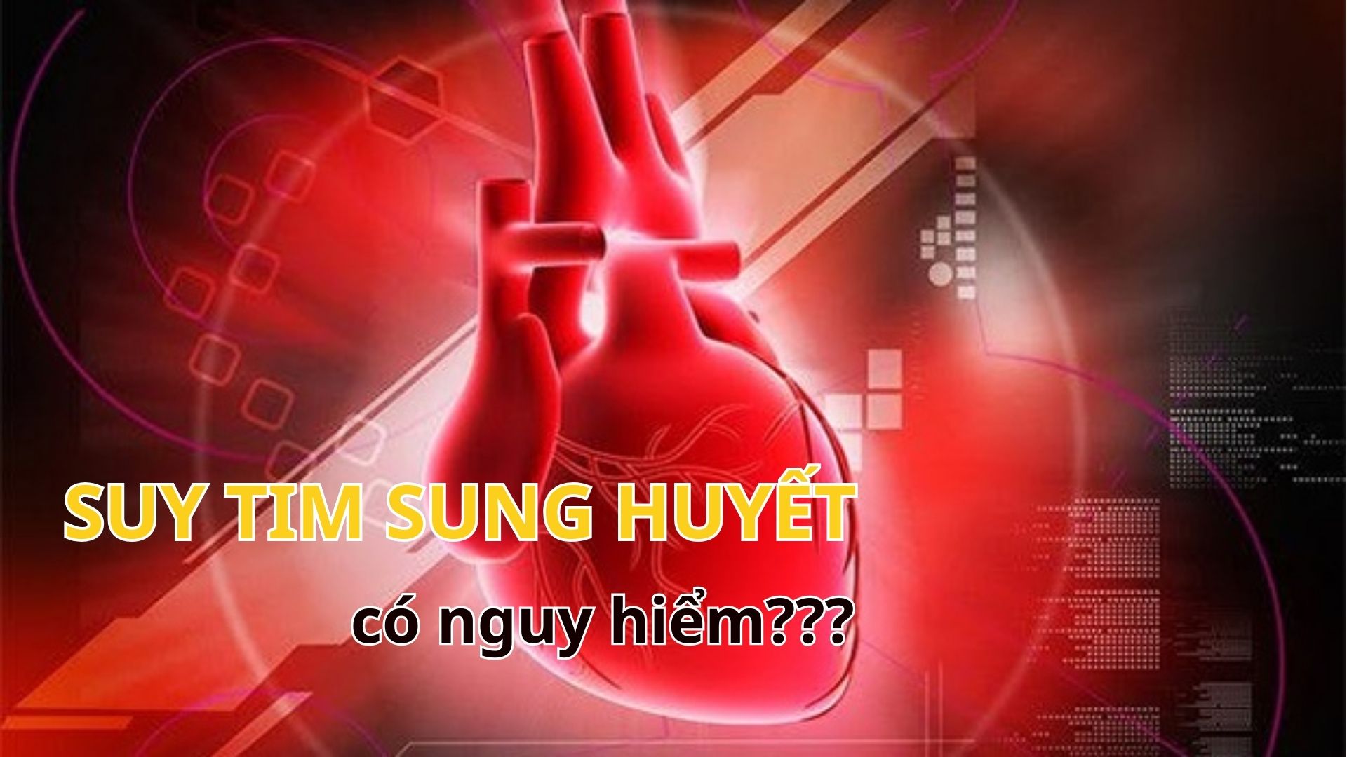 Suy tim sung huyết có nguy hiểm?