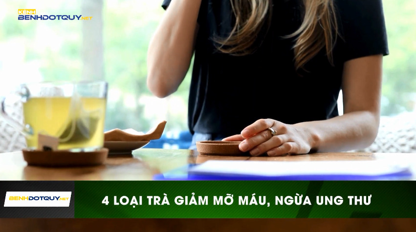 Tác dụng giảm mỡ máu, ngừa ung thư kỳ diệu từ 4 loại trà thay thế cà phê