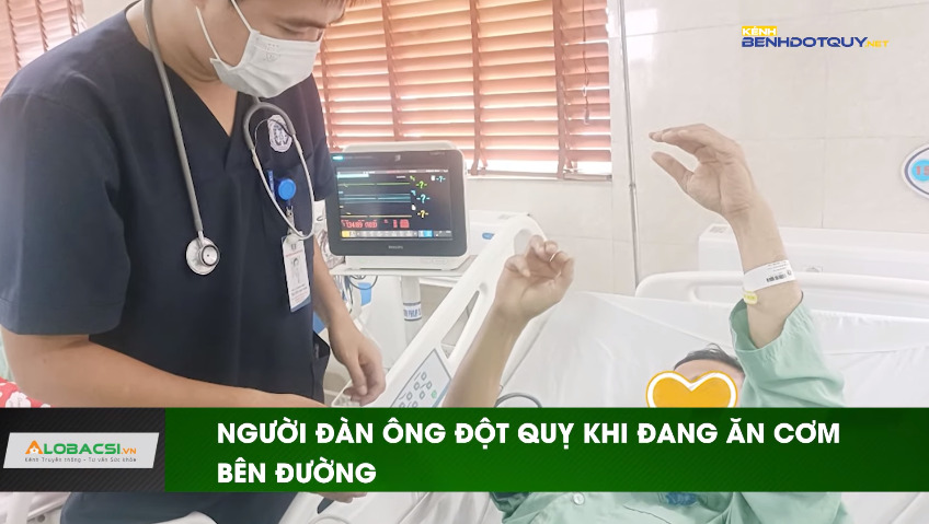 Người đàn ông bất ngờ đột quỵ khi đang ăn cơn trên đường công tác