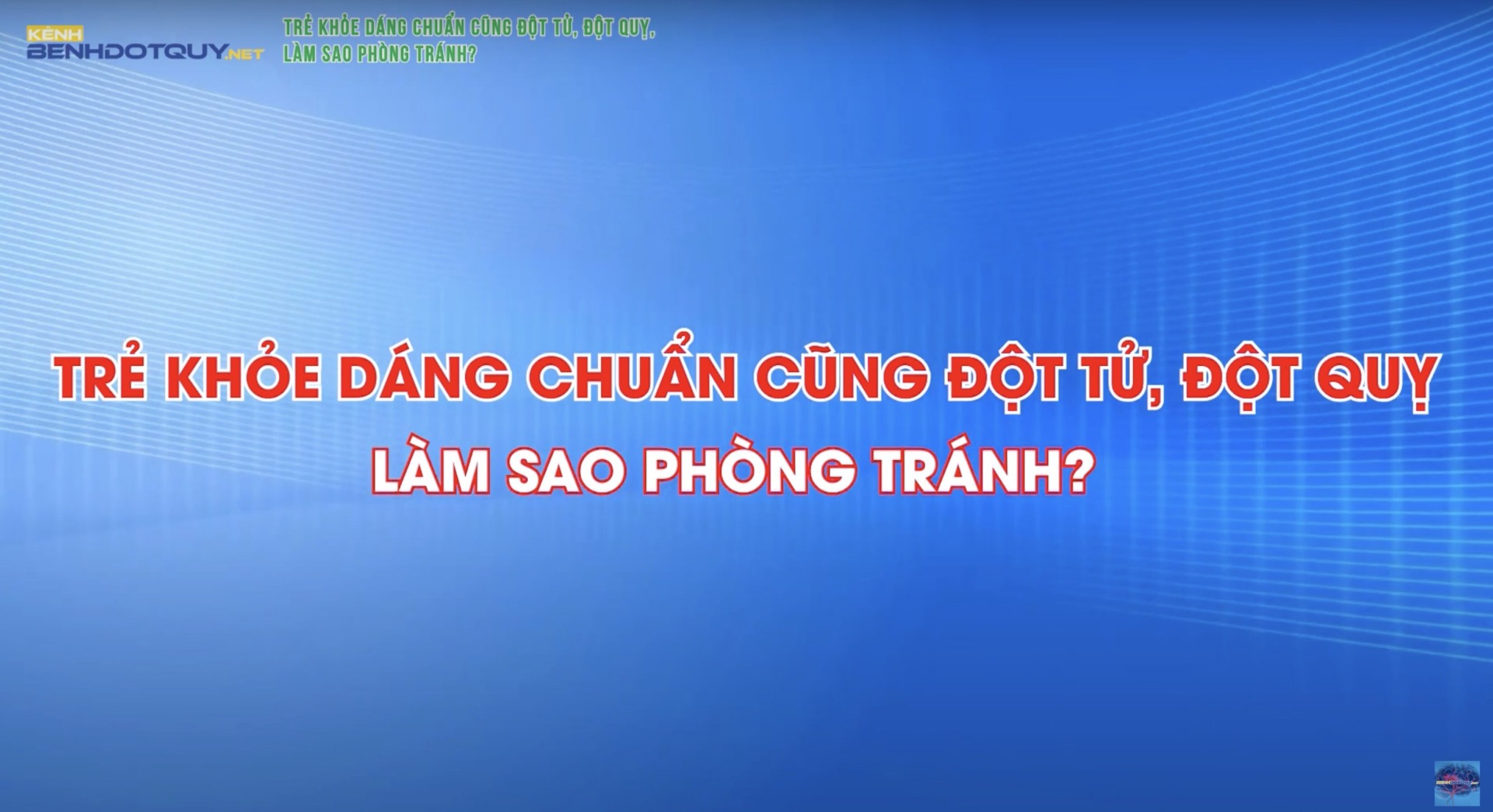 Làm sao để phòng tránh nguy cơ đột tử, đột quỵ ở người trẻ, khỏe, dáng chuẩn?