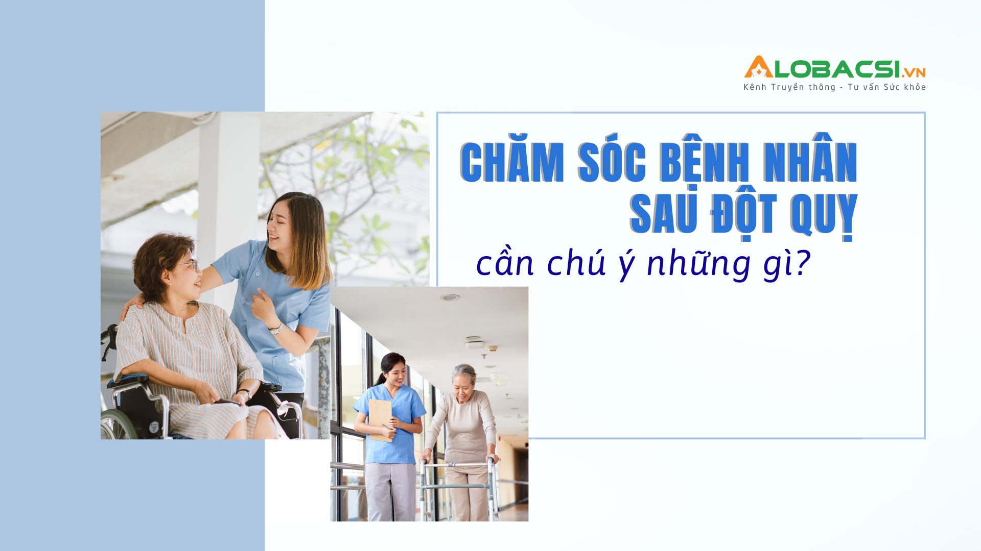 Bác sĩ hướng dẫn và lưu ý trong việc chăm sóc bệnh nhân sau đột quỵ