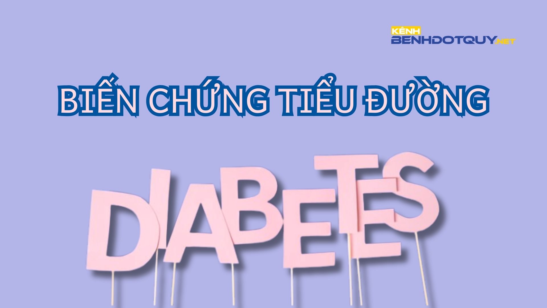 Biến chứng nguy hiểm của đái tháo đường