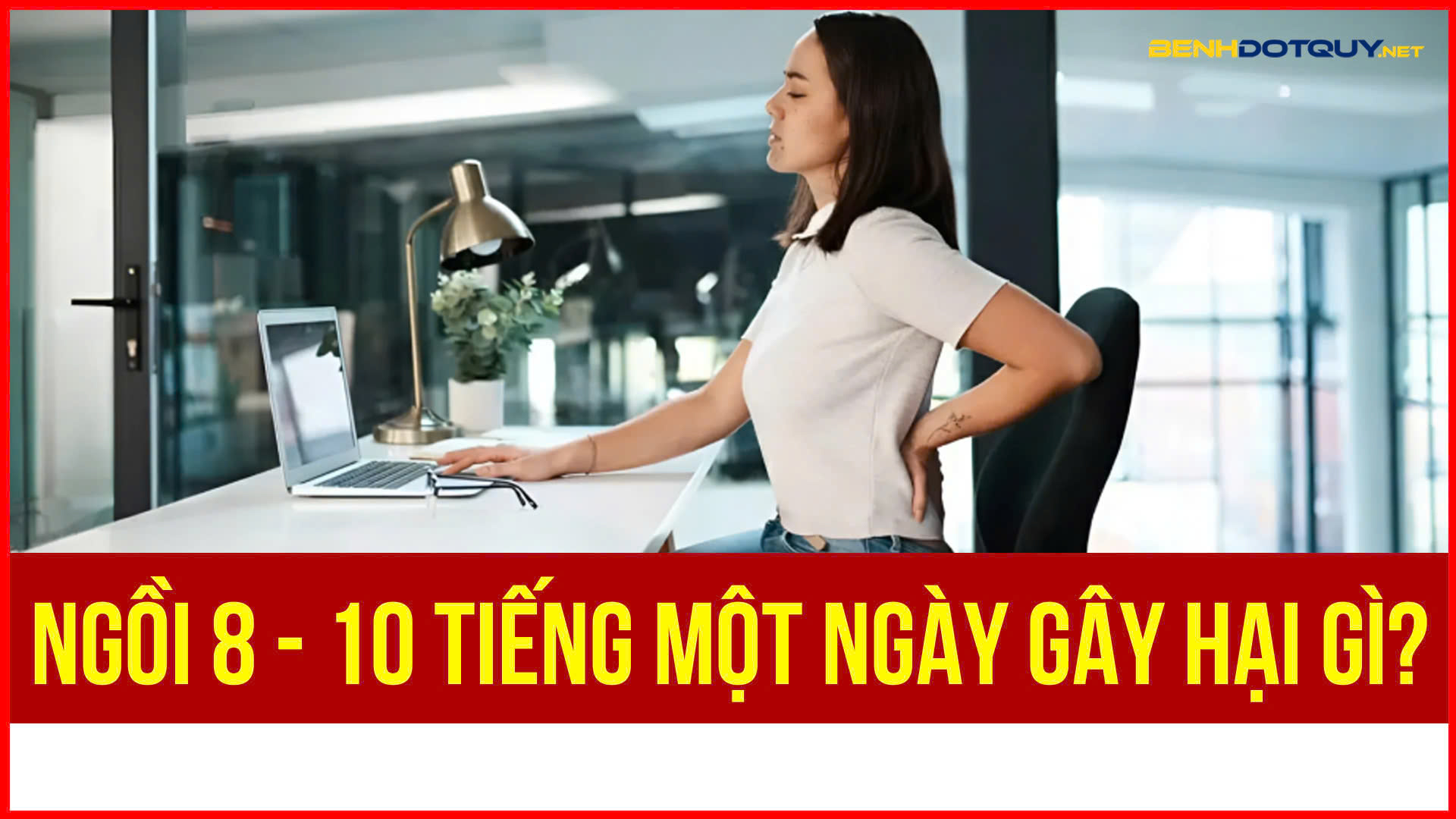 Sức khỏe “kêu cứu” khi bạn ngồi một chỗ 8-10 tiếng mỗi ngày