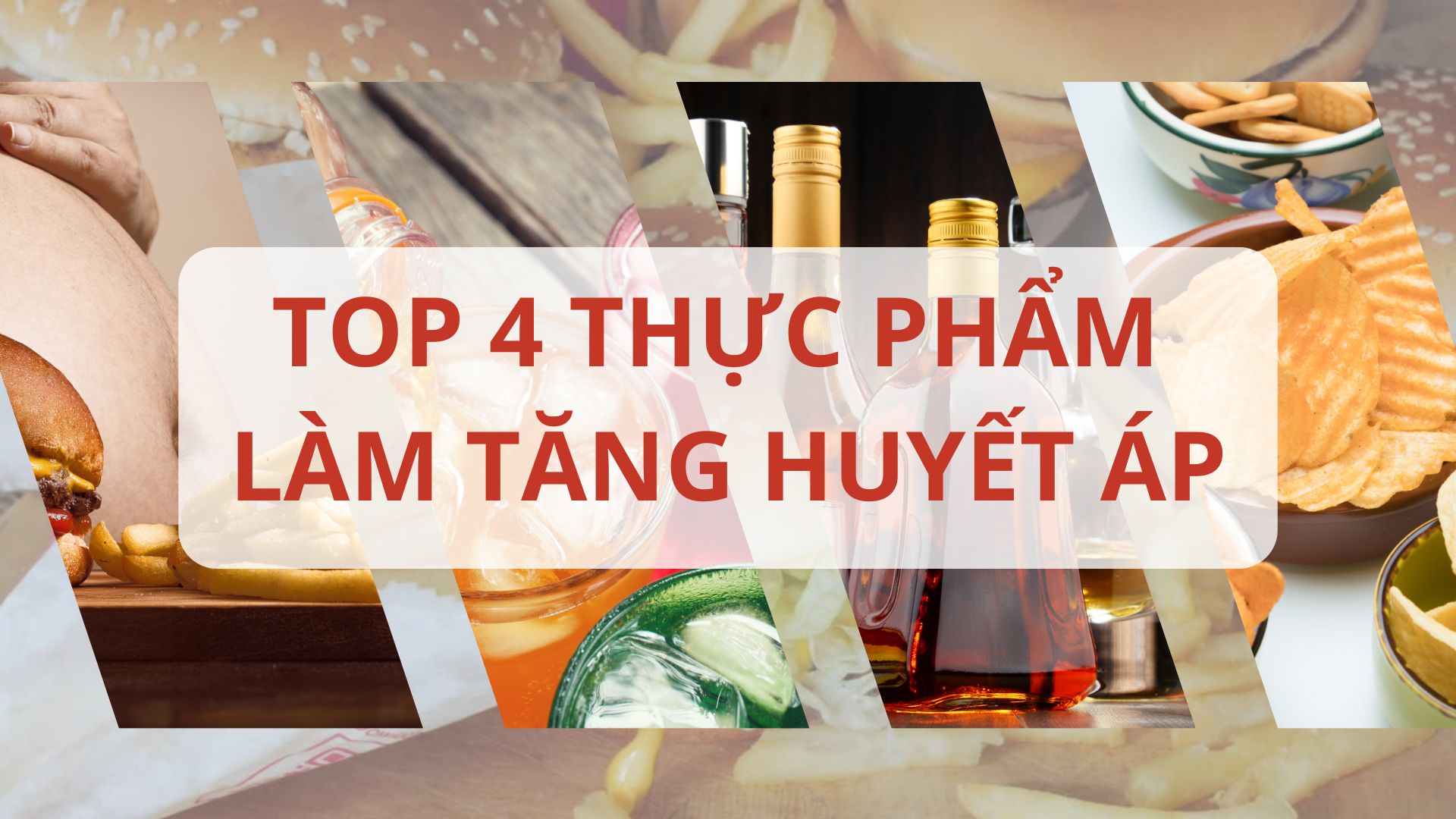 TOP 4 thực phẩm khiến huyết áp của bạn tăng vọt