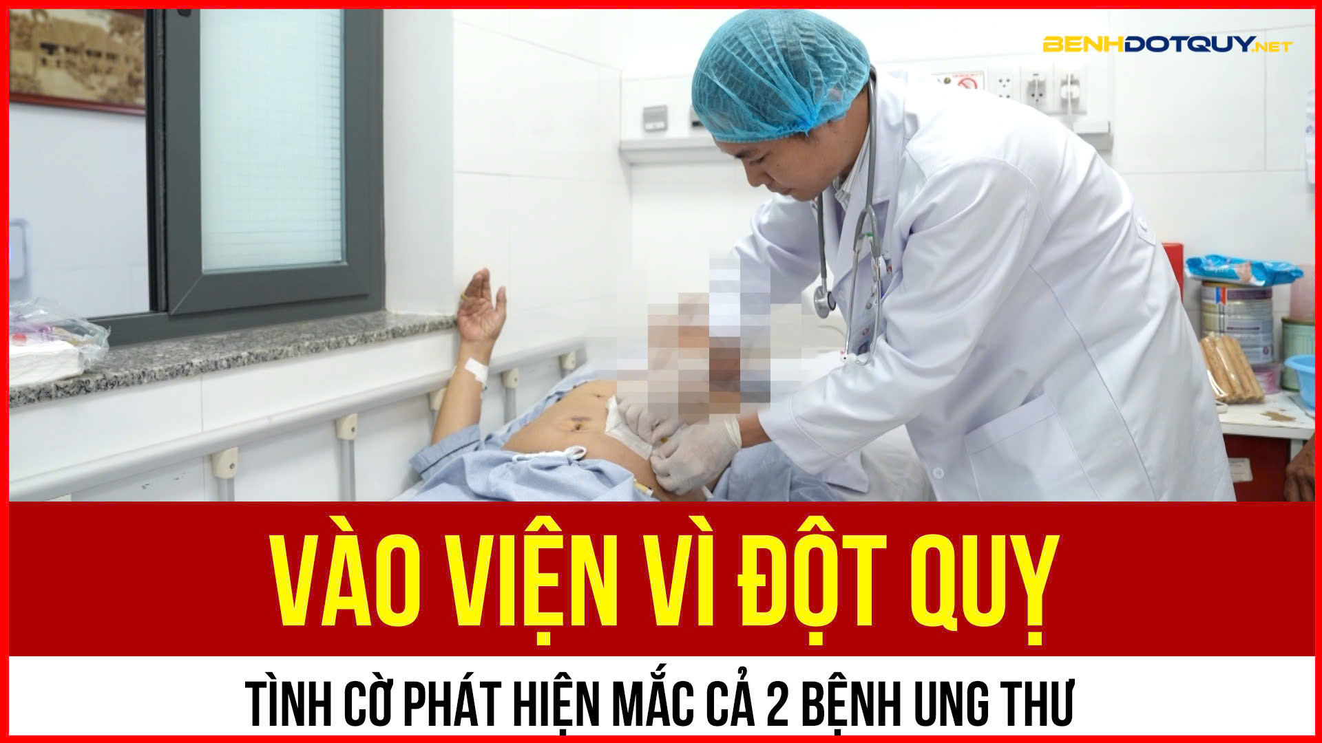 Nhập viện do đột quỵ nhưng phát hiện cùng lúc 2 bệnh ung thư