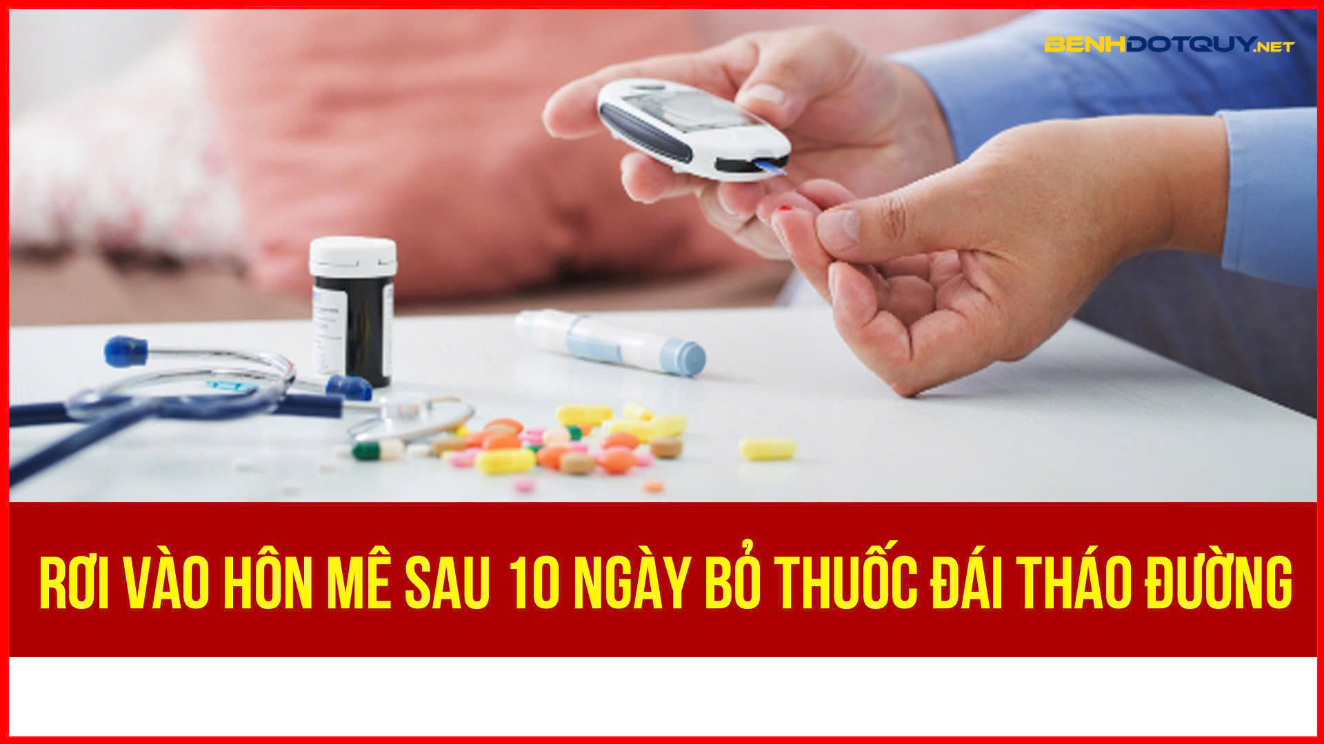 Phú Thọ: Người đàn ông hôn mê sau 10 ngày tự ý bỏ thuốc đái tháo đường