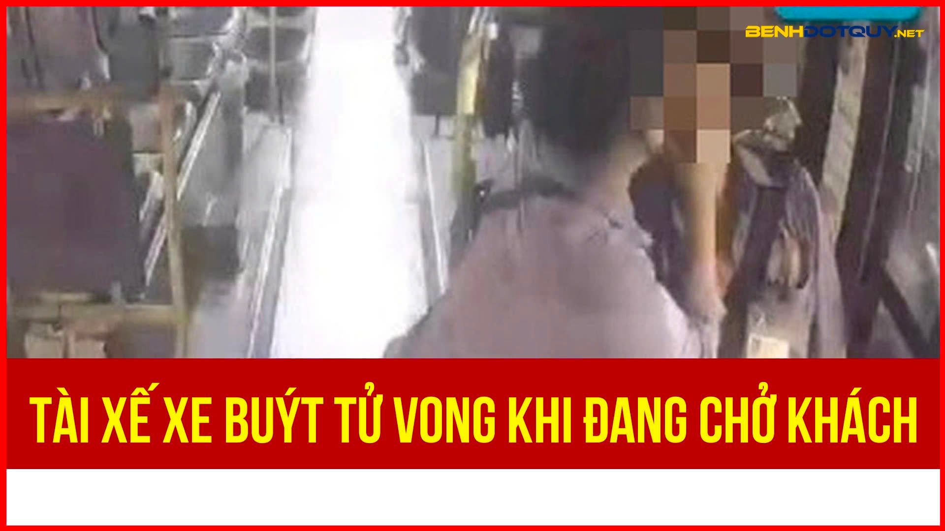 Tài xế xe buýt đột quỵ tử vong