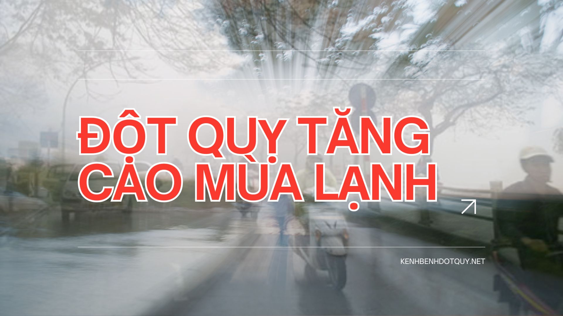 Nguy cơ đột quỵ, nhồi máu cơ tim tăng cao do rời rét