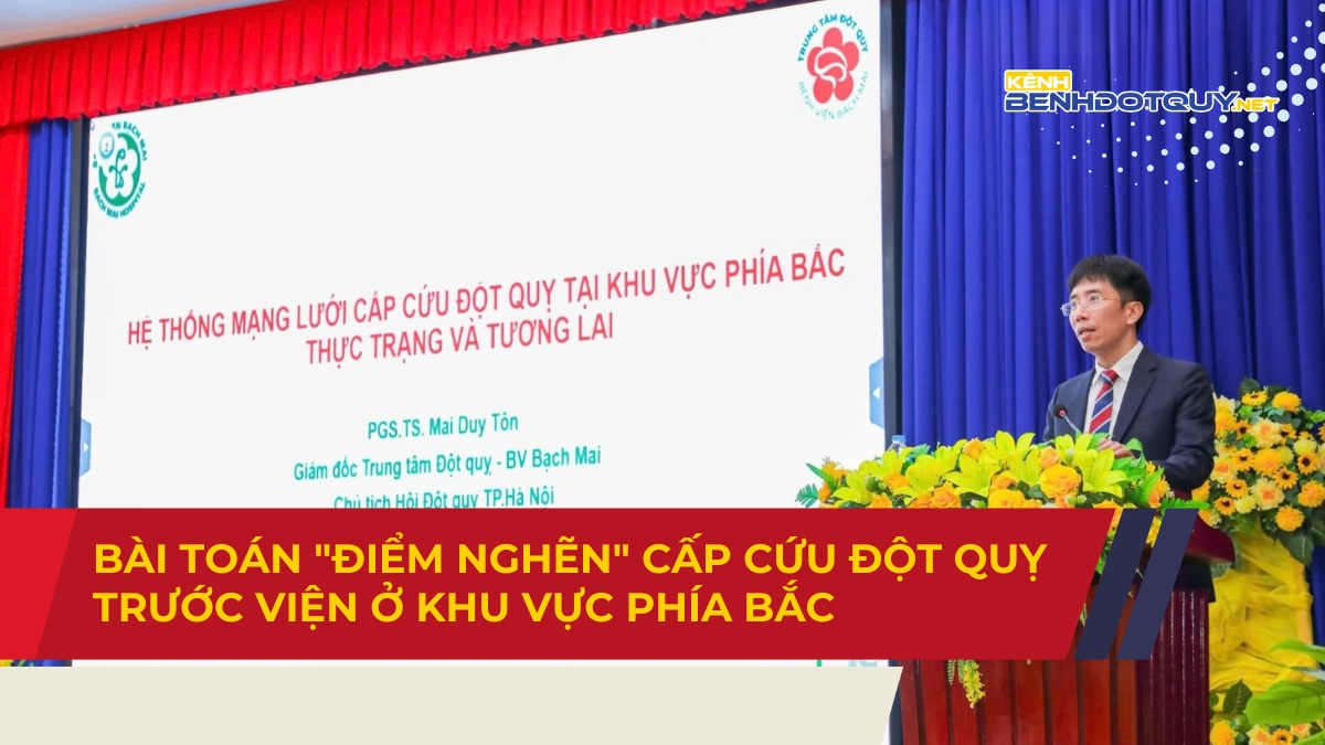 Bài toán “điểm nghẽn” cấp cứu đột quỵ trước viện ở khu vực phía Bắc