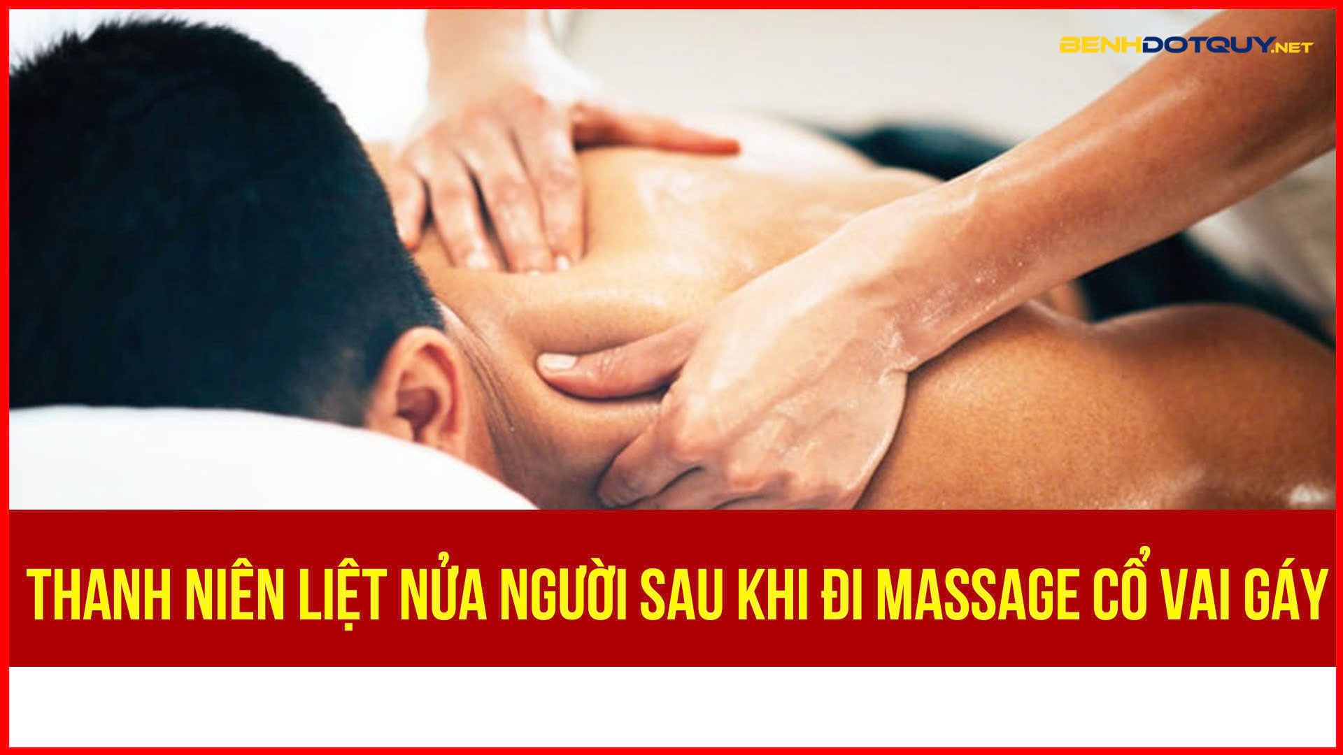 Thanh niên liệt nửa người sau khi đi massage cổ vai gáy