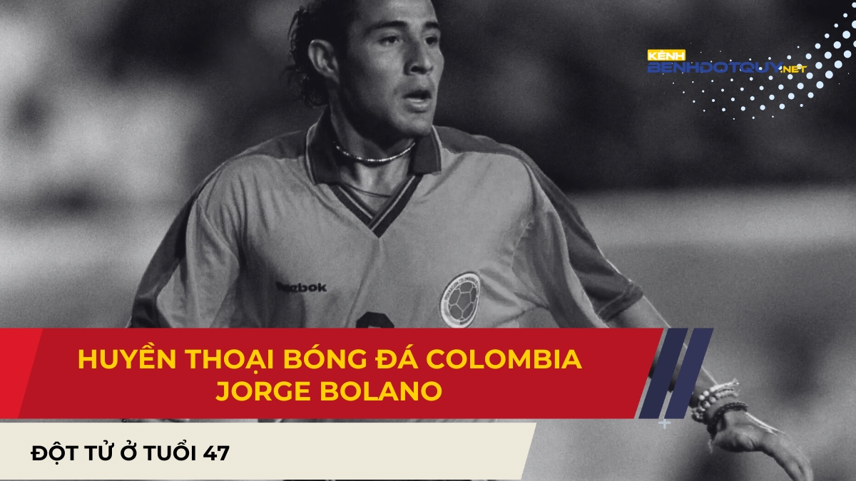Huyền thoại bóng đá Colombia Jorge Bolano đột tử ở tuổi 47