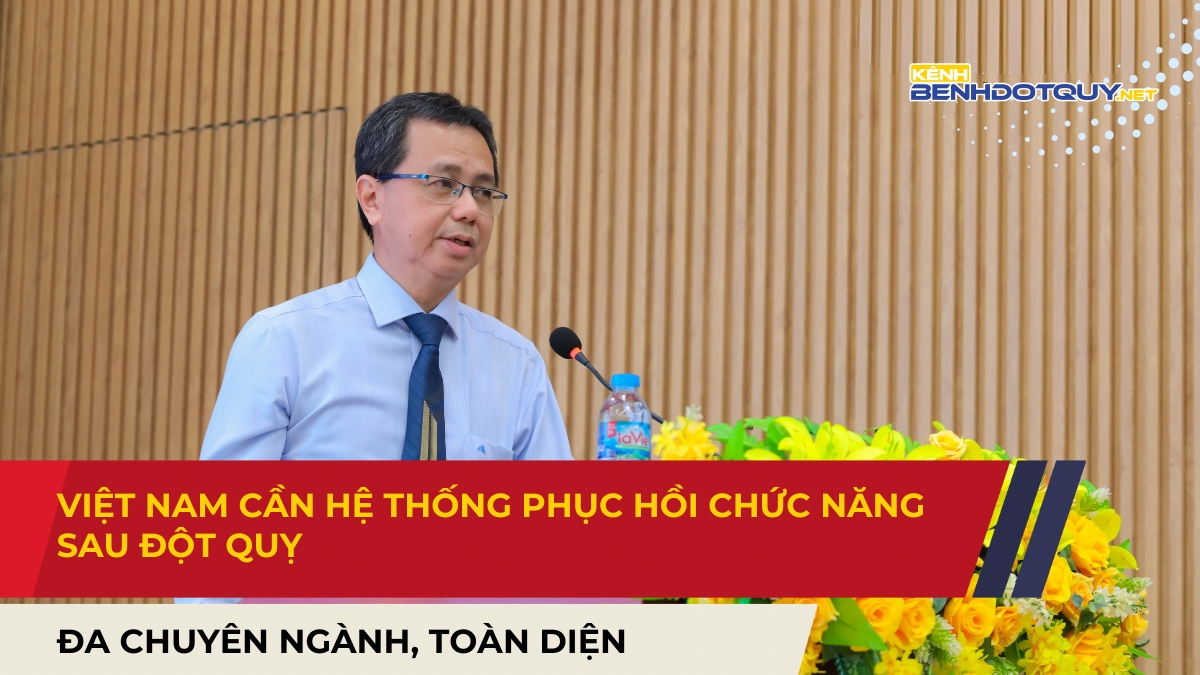 Việt Nam cần hệ thống phục hồi chức năng sau đột quỵ đa chuyên ngành, toàn diện