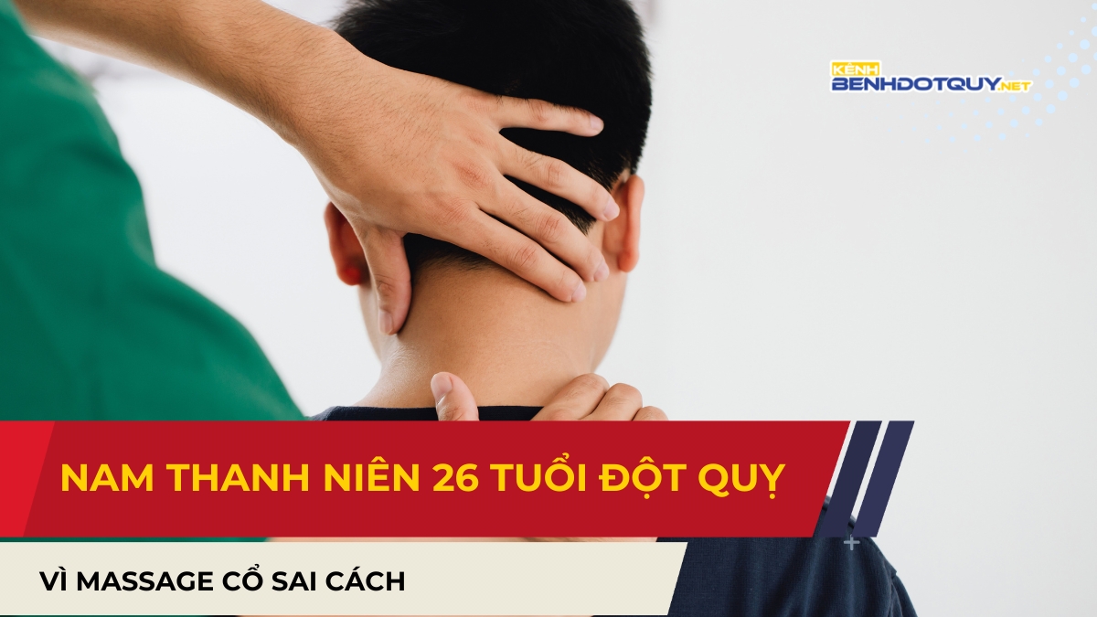 Nam thanh niên 26 tuổi đột quỵ vì massage cổ sai cách