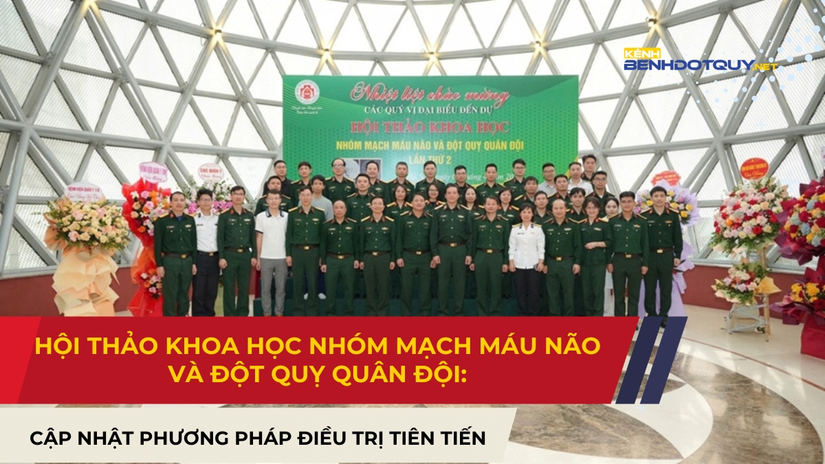 Hội thảo khoa học Nhóm mạch máu não và đột quỵ Quân đội: Cập nhật phương pháp điều trị tiên tiến