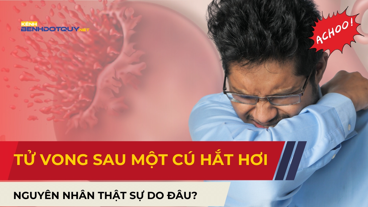 Chuyên gia cảnh báo nguy cơ tử vong từ một cú hắt hơi