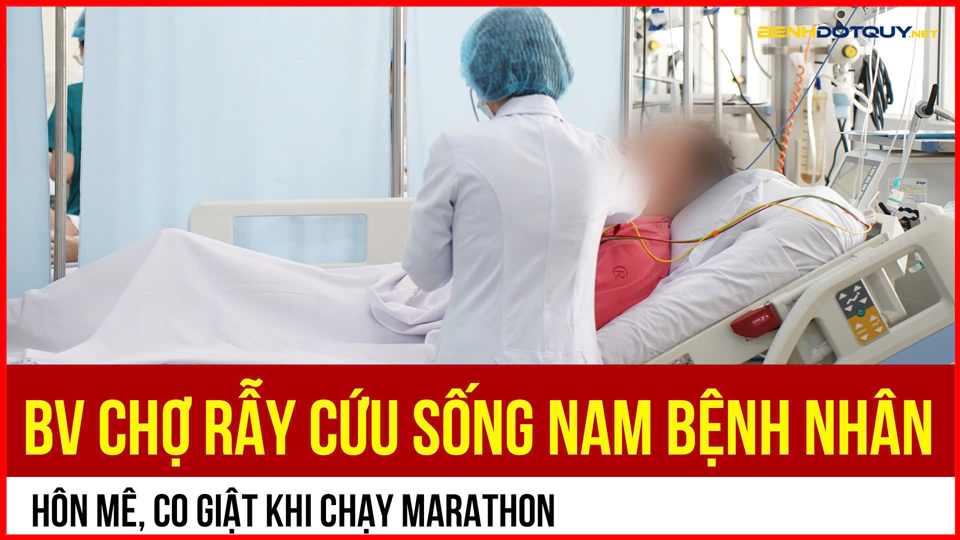 Người đàn ông co giật, hôn mê tại giải chạy marathon được cấp cứu kịp thời tại BV Chợ Rẫy