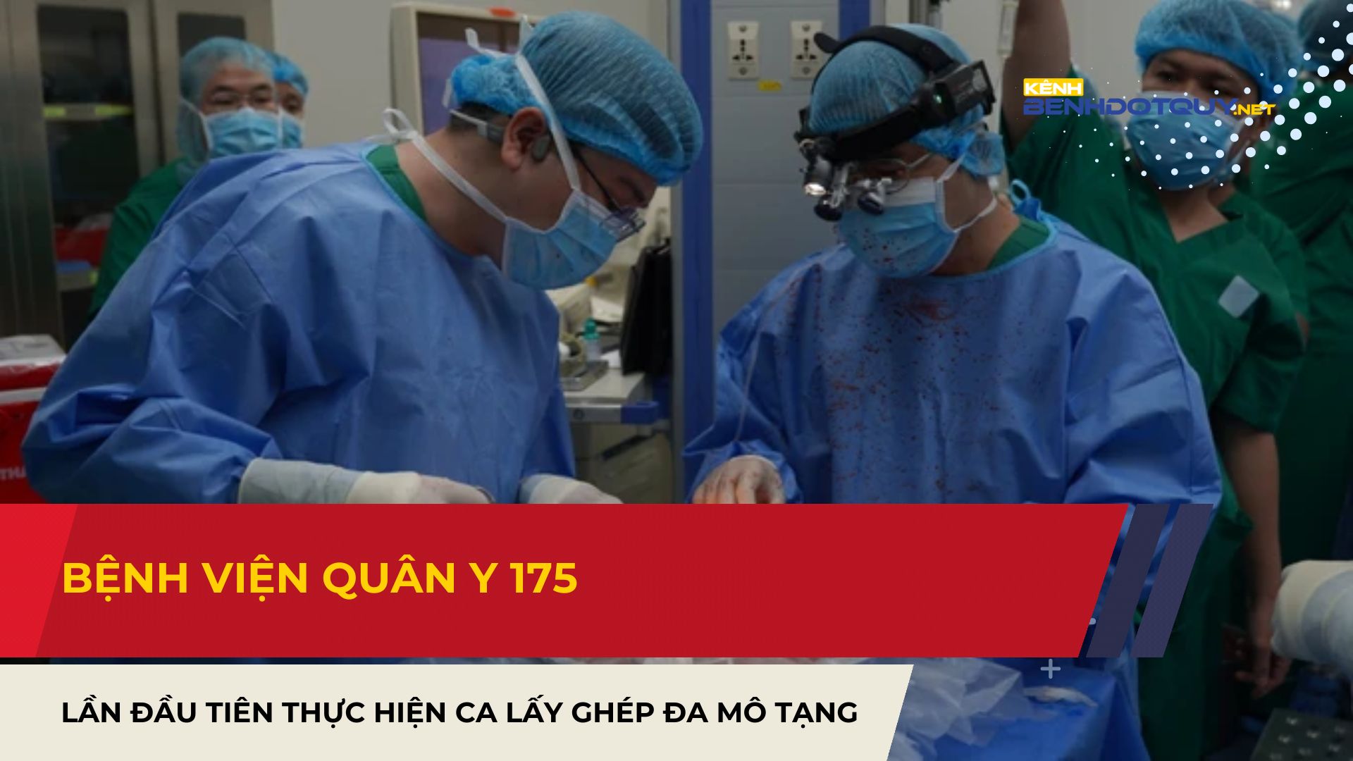 Bệnh viện Quân Y 175 lần đầu tiên thực hiện ca lấy đa mô tạng từ người cho chết não do đột quỵ