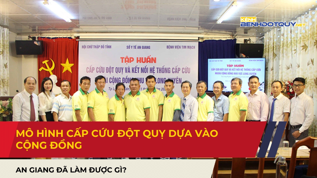 Mô hình cấp cứu đột quỵ dựa vào cộng đồng: An Giang đã làm được gì?