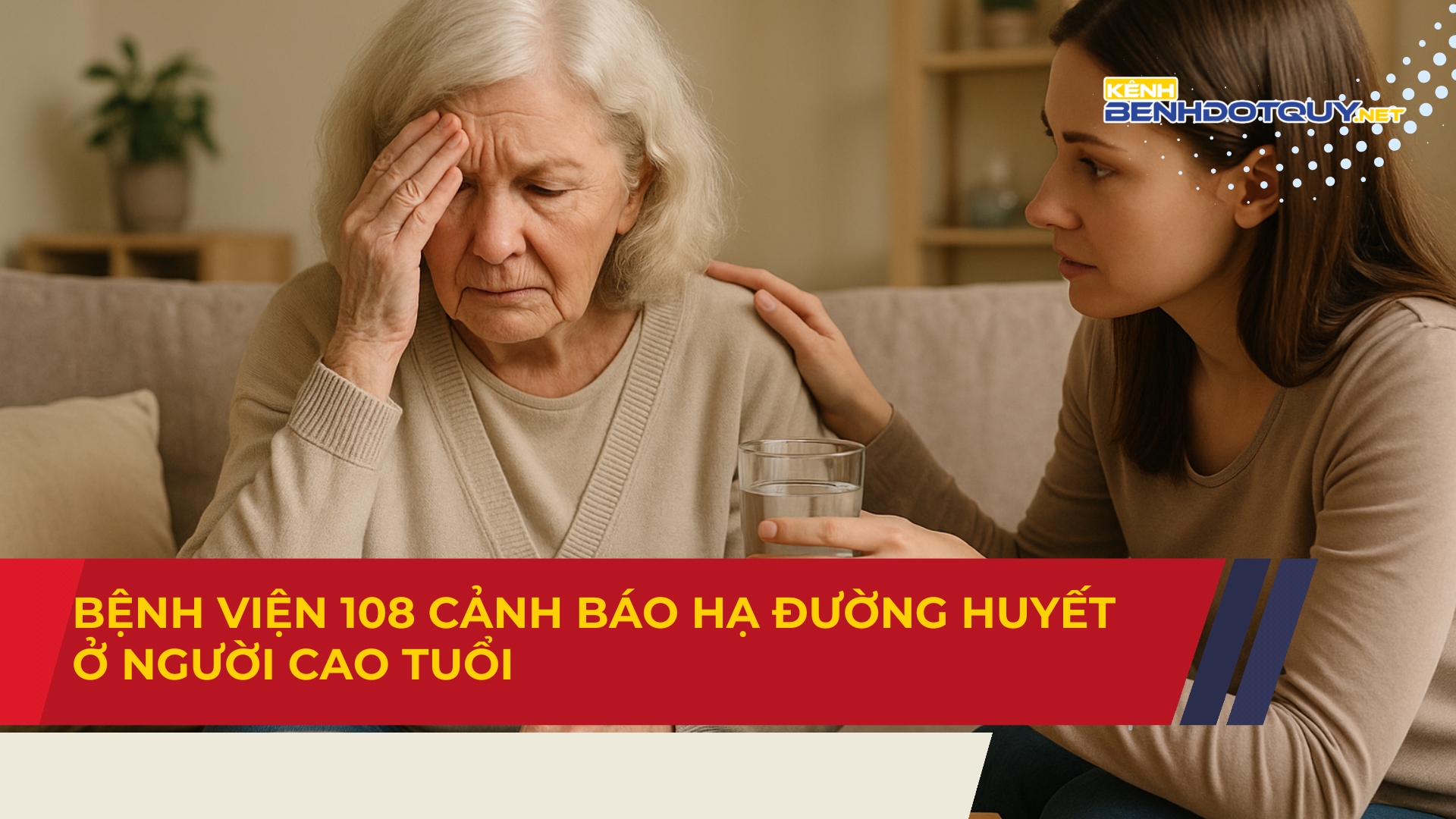 Bệnh viện 108 cảnh báo hạ đường huyết ở người cao tuổi