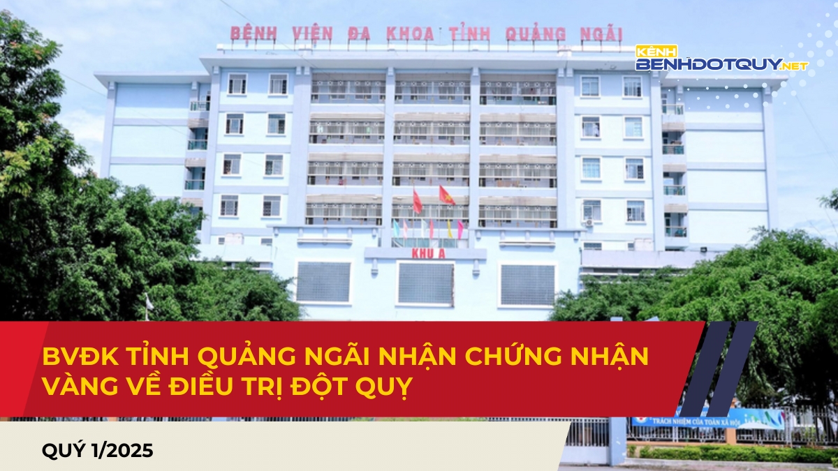 Bệnh viện Đa khoa tỉnh Quảng Ngãi nhận chứng nhận Vàng về điều trị đột quỵ