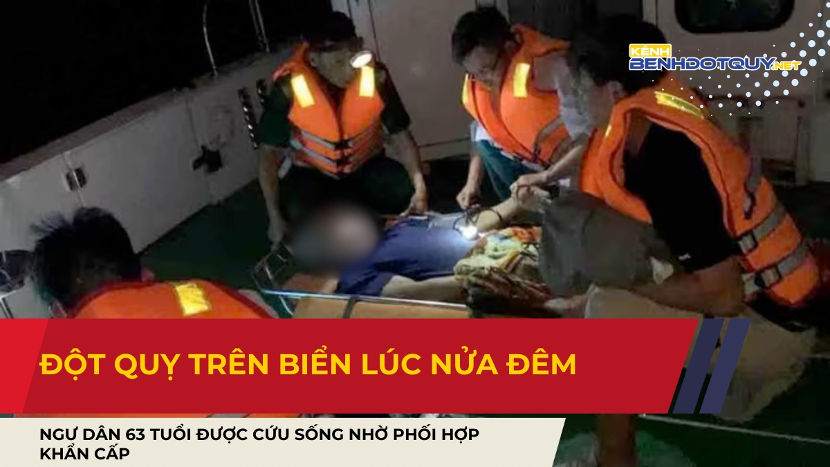 Đột quỵ trên biển lúc nửa đêm, ngư dân 63 tuổi được cứu sống nhờ phối hợp khẩn cấp