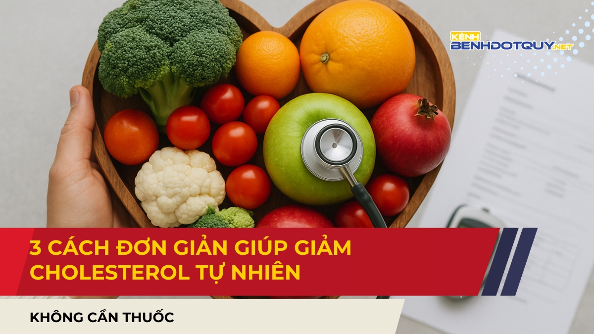 3 cách đơn giản giúp giảm cholesterol tự nhiên, không cần thuốc