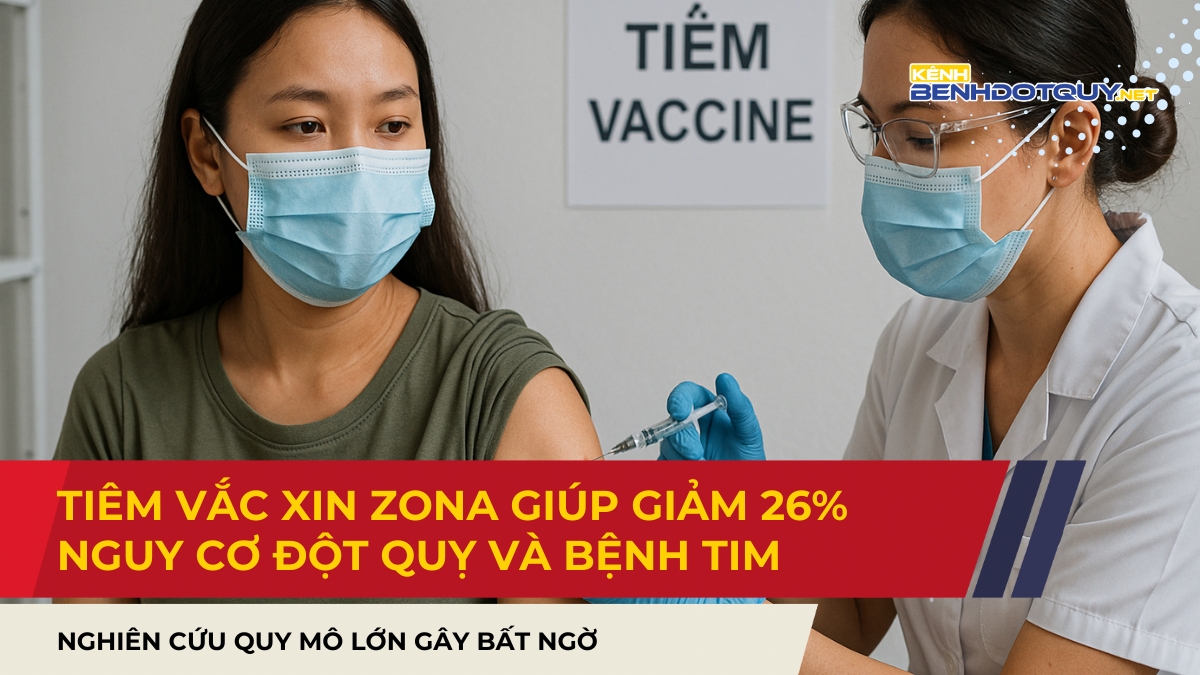 Tiêm vắc xin zona giúp giảm 26% nguy cơ đột quỵ và bệnh tim