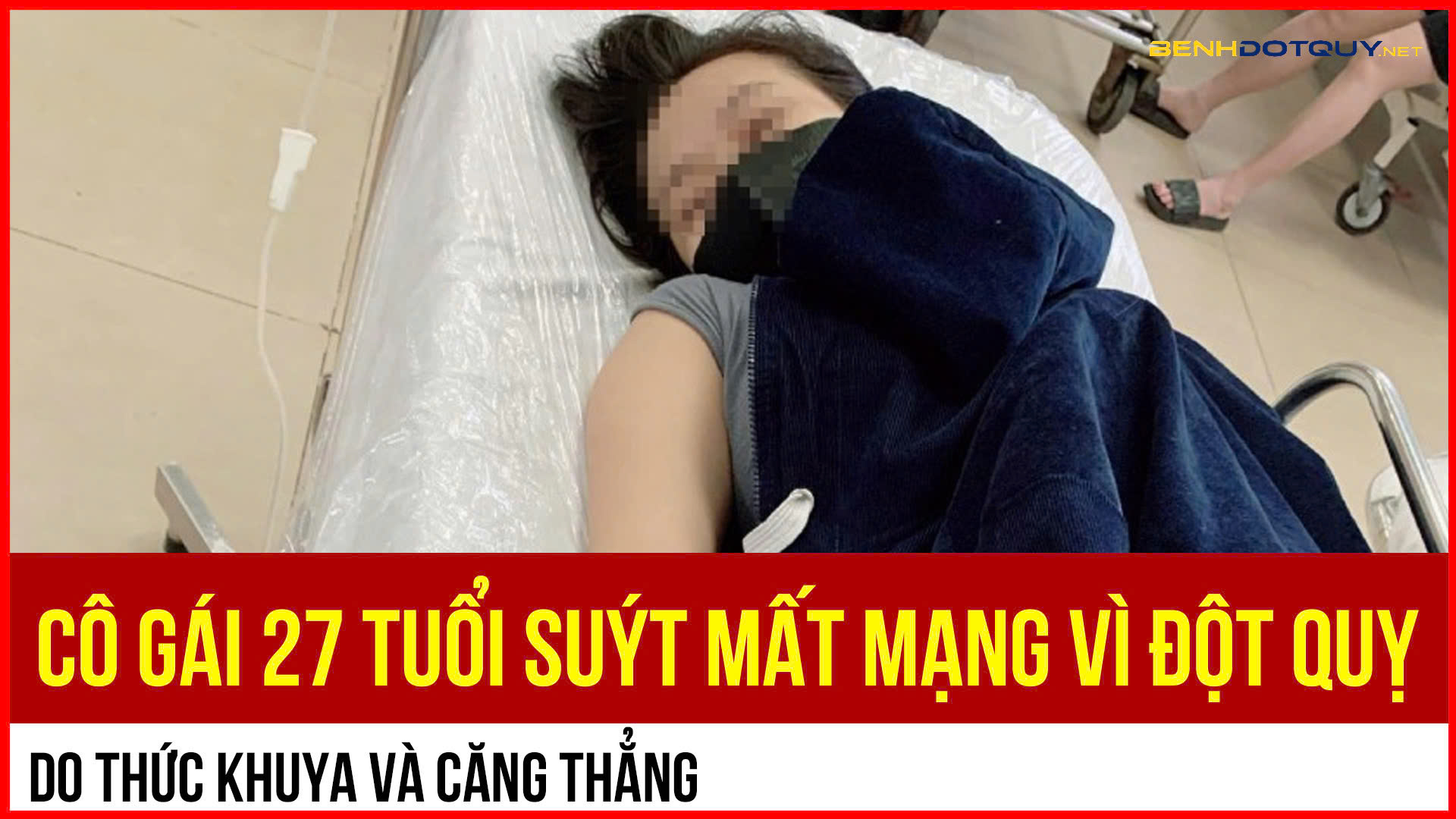 Cô gái 27 tuổi suýt mất mạng vì đột quỵ do thức khuya và căng thẳng