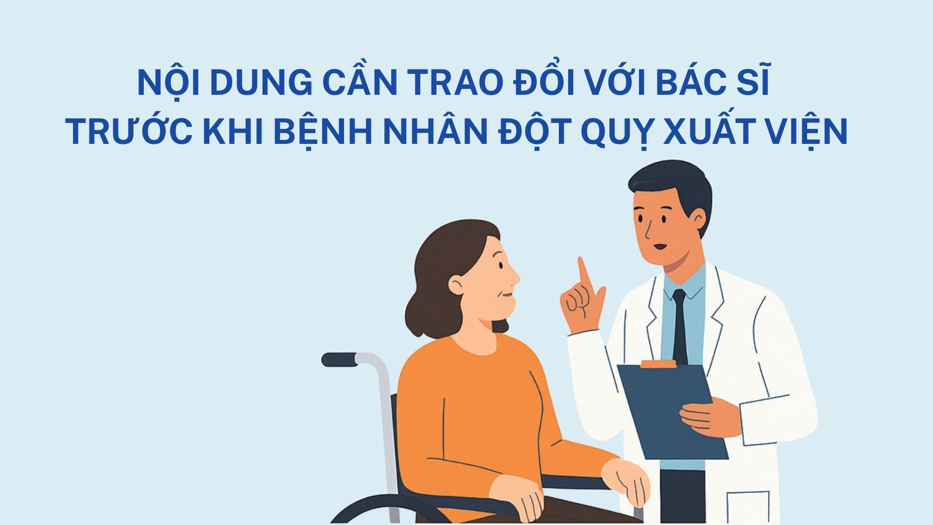 Bệnh nhân đột quỵ xuất viện cần trao đổi với bác sĩ thông tin gì?
