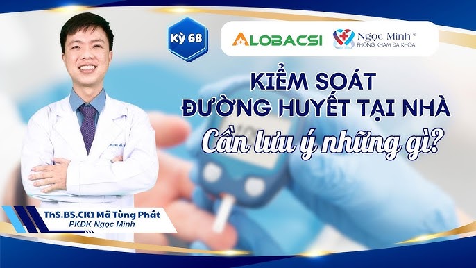 Những điều cần lưu ý về kiểm soát đường huyết tại nhà
