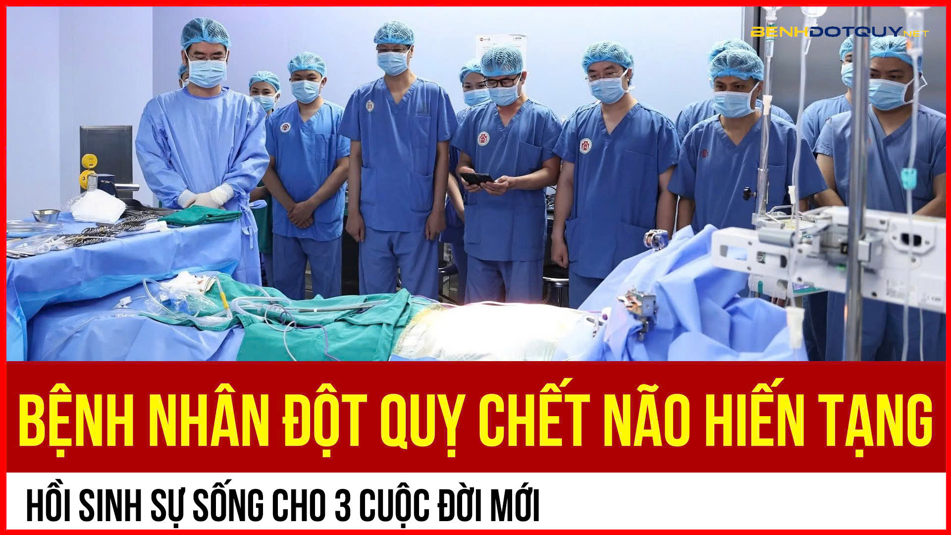 Bệnh nhân đột quỵ chết não hiến tạng hồi sinh 3 cuộc đời mới