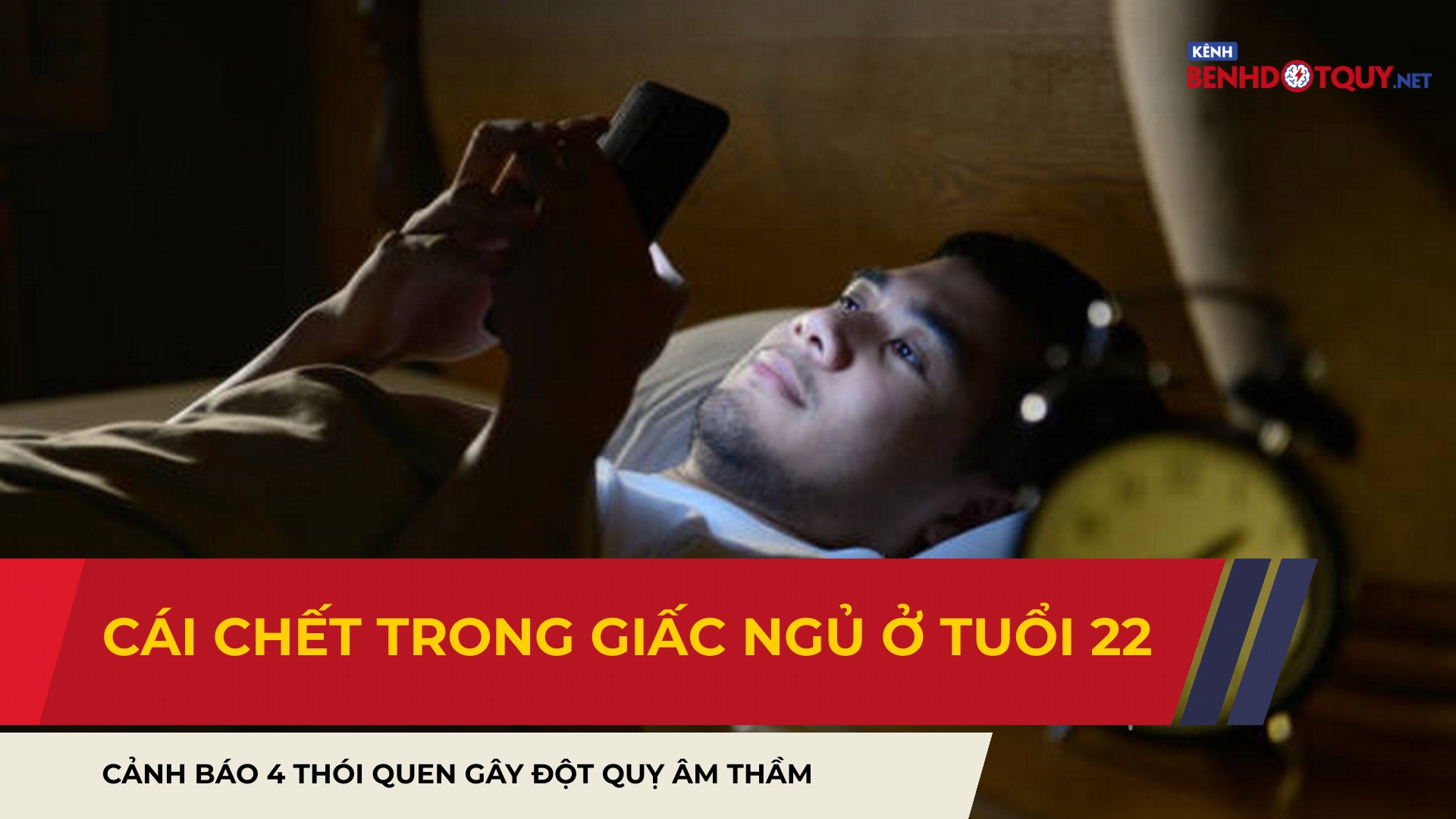 Cái chết trong giấc ngủ ở tuổi 22: Cảnh báo 4 thói quen gây đột quỵ âm thầm
